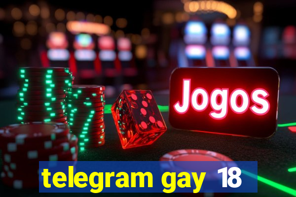 telegram gay 18